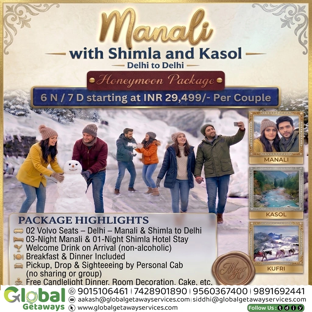 Flyer for 6 Nights & 7 Days Manali with Shimla and Kasol Honeymoon Package Delhi to Delhi by Global Getaways starting at Rs 29,499 per couple.