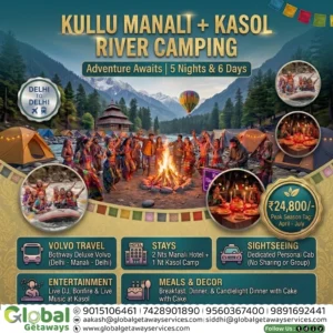 Kullu Manali Kasol River Camping Package: Peak Season ₹24,800 2 Flyer for 5 Nights & 6 Days Kullu Manali and Kasol River Camping adventure package by Global Getaways featuring live DJ, bonfire, river rafting, and candlelight dinner.