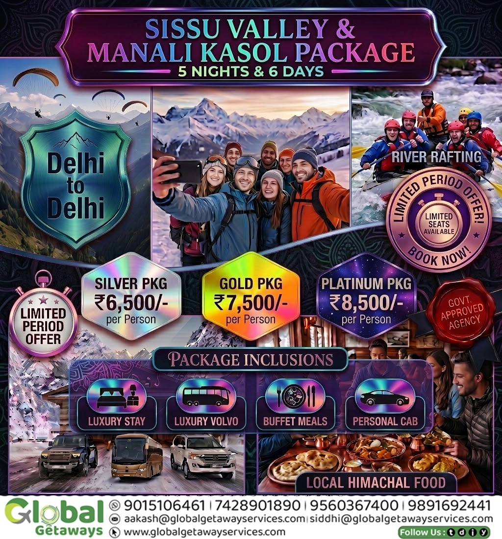 Flyer for 5 Nights & 6 Days Sissu Valley, Manali and Kasol tour package from Delhi by Global Getaways starting at Rs 6500 per person.